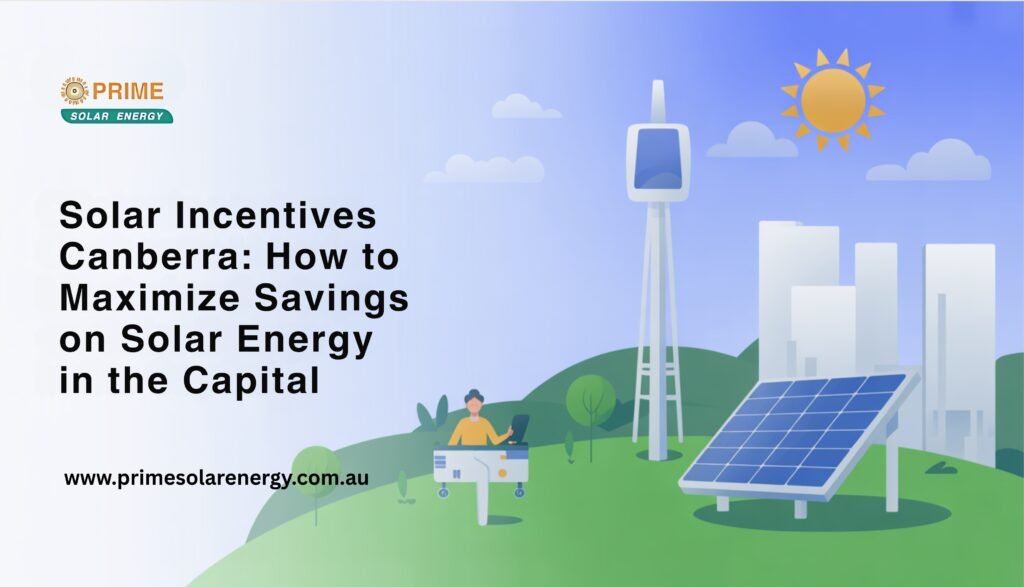 Solar Incentives Canberra: How to Maximize Savings on Solar Energy in the Capital